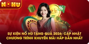 Sự Kiện Nổ Hũ Tặng Quà 2026: Cập Nhật Chương Trình Khuyến Mãi Hấp Dẫn Nhất